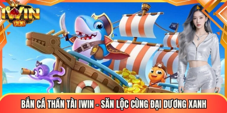 Bắn Cá Thần Tài Iwin
