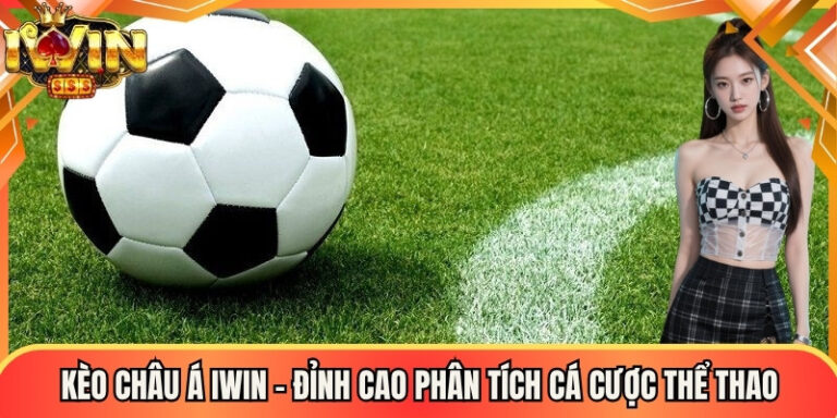 Kèo Châu Á Iwin