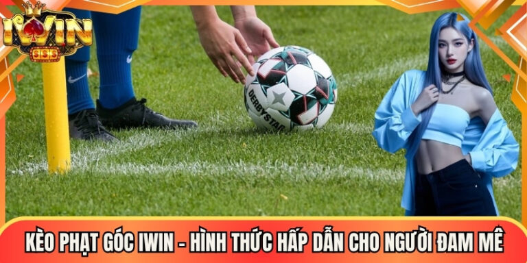 Kèo Phạt Góc Iwin